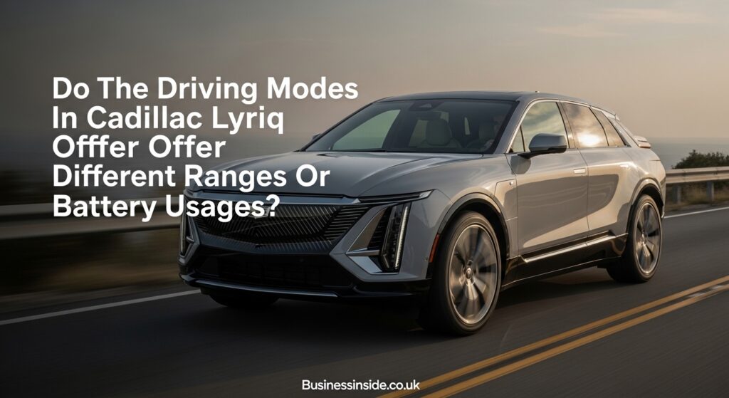 Do The Driving Modes In Cadillac Lyriq Offer Different Ranges Or Battery Usages?