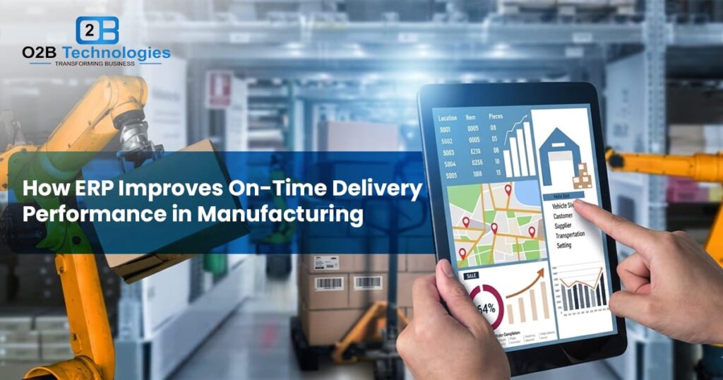 How ERP Improves On-Time Delivery Performance in Manufacturing