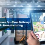 How ERP Improves On-Time Delivery Performance in Manufacturing
